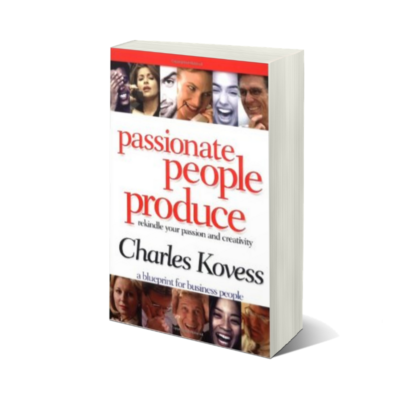 Passionate People Produce by Charles Kovess
